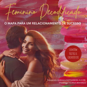 Feminino Decodificado: o mapa para um relacionamento de sucesso